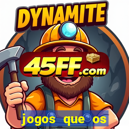 jogos que os famosos jogam para ganhar dinheiro